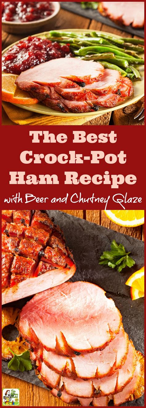 the best crock pot ham recipe with beer and chutney glaze this mama cooks on a diet™