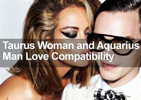 taurus woman and aquarius man love and marriage compatibility
