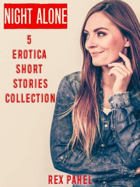 night alone 5 erotica short stories collection by rex pahel ebook