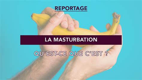 la masturbation c est quoi youtube