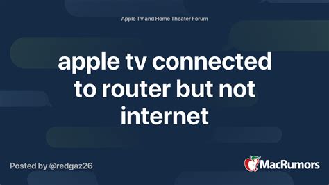apple tv connected  router   internet macrumors forums