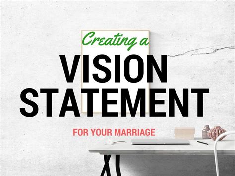 Creating A Vision Statement For You Marriage Helps You To Keep Your