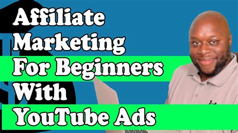 affiliate marketing  beginners  youtube ads