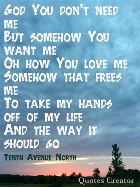 song control  tenth avenue north  beautiful christian  quotes