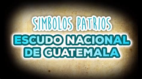 Escudo Nacional De Guatemala Youtube