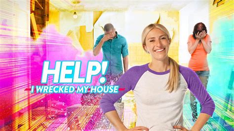 Help I Wrecked My House Hgtv Reality Series Where To