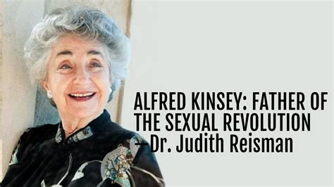 117 Alfred Kinsey Father Of The Sexual Revolution—dr Judith Reisman