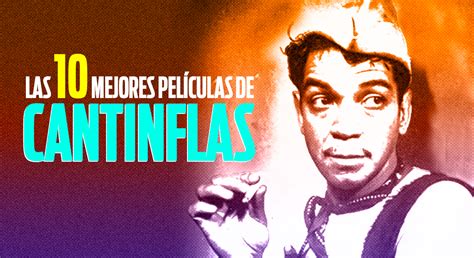 10 Mejores Películas De Cantinflas Cine Premiere