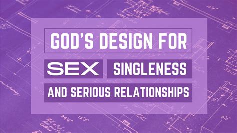 Gods Design For Sex Singleness And Serious Relationships Pt1 Youtube