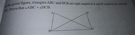 In The Given Figure Triangle Abc And Dcb Are Right Angled