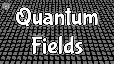 quantum field youtube