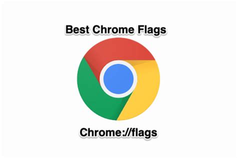 chrome flags  google chrome flags   enable  improve  browsing experience