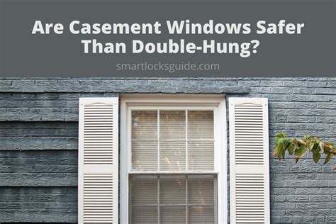 casement windows safer  double hung smart locks guide