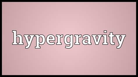 hypergravity meaning youtube