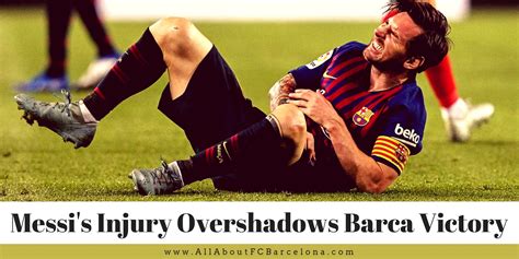 Leo Messi Injury Down Spirit In Barcelona S Valuable Triumph