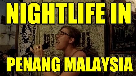 nightlife in penang malaysia v237 youtube