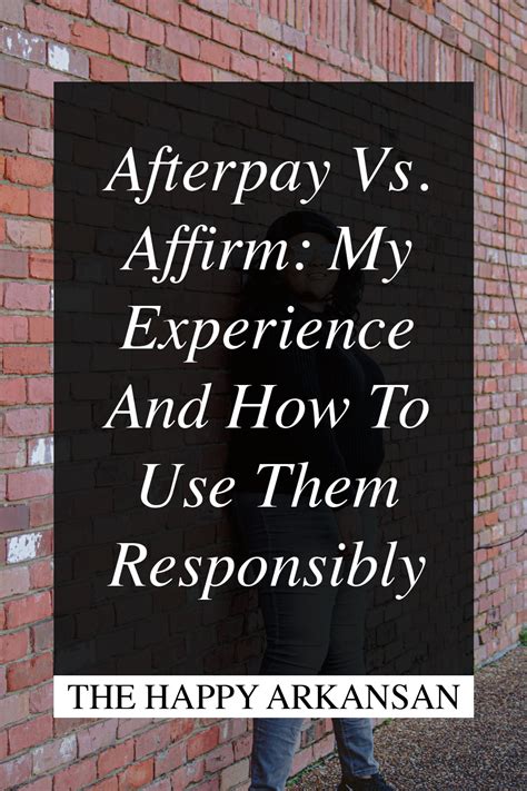 afterpay  affirm  experience      responsibly