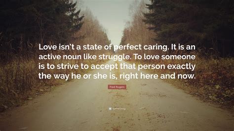 fred rogers quote love isnt  state  perfect caring