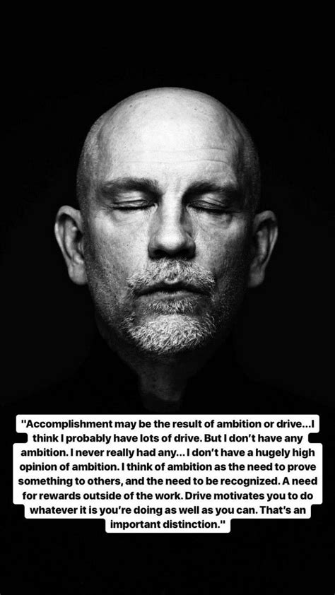 John Malkovich Very important distinction, in my opinion. Wisdom Quotes