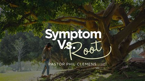 symptom  root pastor phil clemens youtube