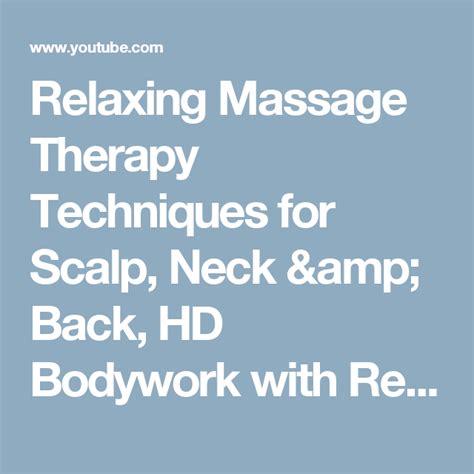 Relaxing Massage Therapy Techniques For Scalp Neck And Back Hd Bodywork
