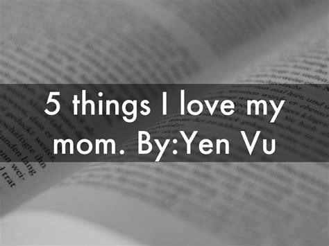 5 things i love my mom by yen vu by yen vu