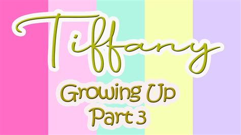 Tiffany Growing Up Video Compilation Part 3 Youtube