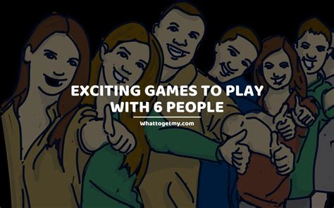 15 Exciting Games To Play With 6 People What To Get My