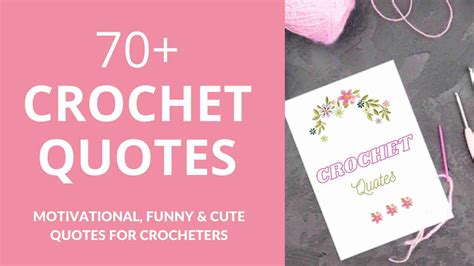 70 Crochet Quotes Motivational Funny And Cute Quotes For Crocheters
