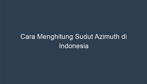 menghitung sudut azimuth  indonesia