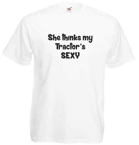 she thinks my tractor s sexy mens printed t shirt ebay