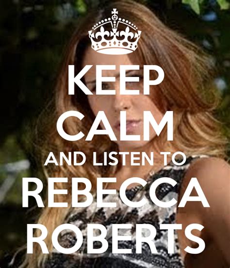 Keep Calm And Listen To Rebecca Roberts Poster Rebecca Roberts Keep