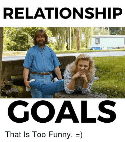 Relationship Goals That Is Too Funny Goals Meme On Me Me