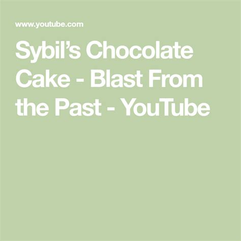 sybil s chocolate cake blast from the past youtube chocolate cake