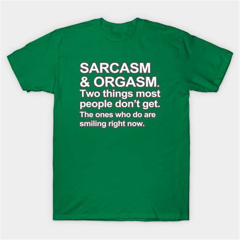 Funny Saying Sarcasm And Orgasm Funny Sayings T
