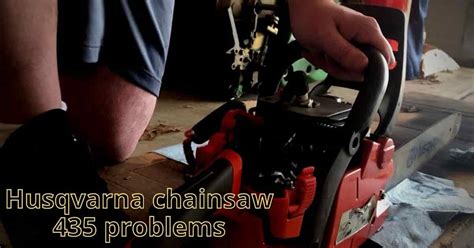 husqvarna chainsaw  problems  solutions