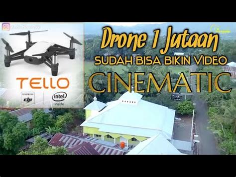 review drone tello dji  test terbang drone tello cinematic youtube