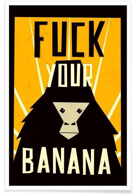 Fuck Your Banana Poster Juniqe