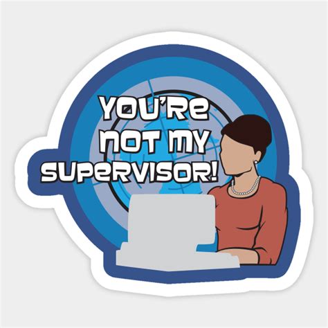You Re Not My Supervisor Archer Sticker Teepublic