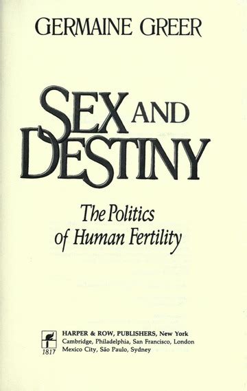 Sex And Destiny The Politics Of Human Fertility Greer Germaine