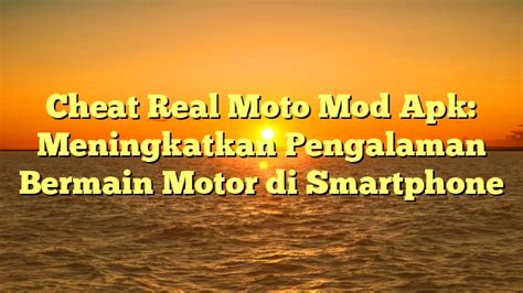 √ Cheat Real Moto Mod Apk Meningkatkan Pengalaman Bermain Motor Di
