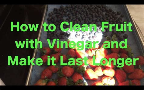 clean fruit  vinegar     longer vinegar