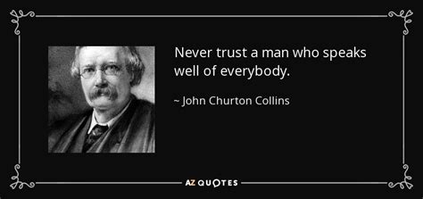 john churton collins quote  trust  man  speaks