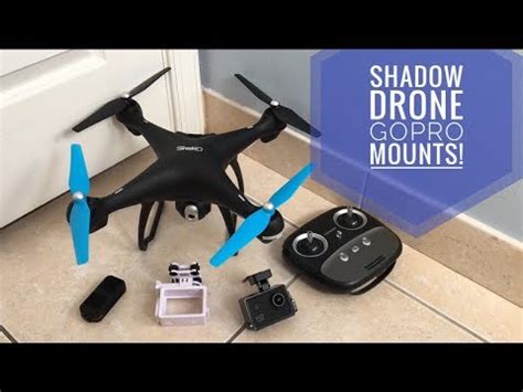 shadow drone gopro mounts youtube