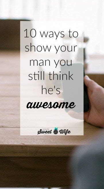 10 ways to show your man you still think he s awesome marriage tips marriage advice love