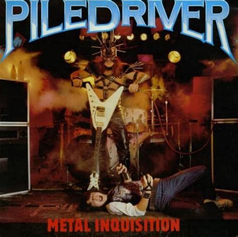 Piledriver Metal Inquisition Encyclopaedia Metallum