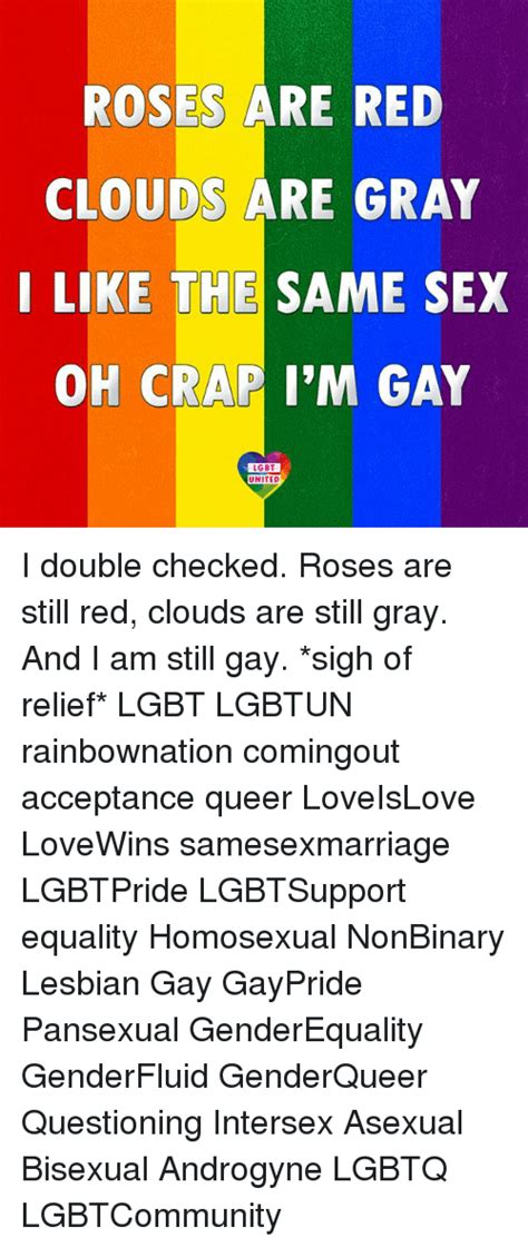 Roses Are Red Clouds Are Gray I Like The Same Sex Oh Crap I M Gay Lgbt