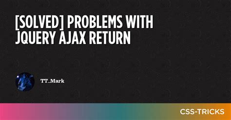 solved problems  jquery ajax return css tricks css tricks
