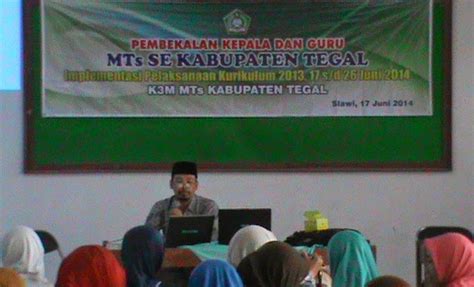 pembekalan implementasi kurikulum 2013 oleh k3m mts se kabupaten tegal sanggar model