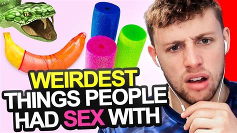 8 Weirdest Things People Had Sex With Youtube